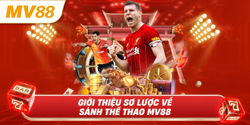 Giới thiệu sơ lược về sảnh thể thao MV88 
