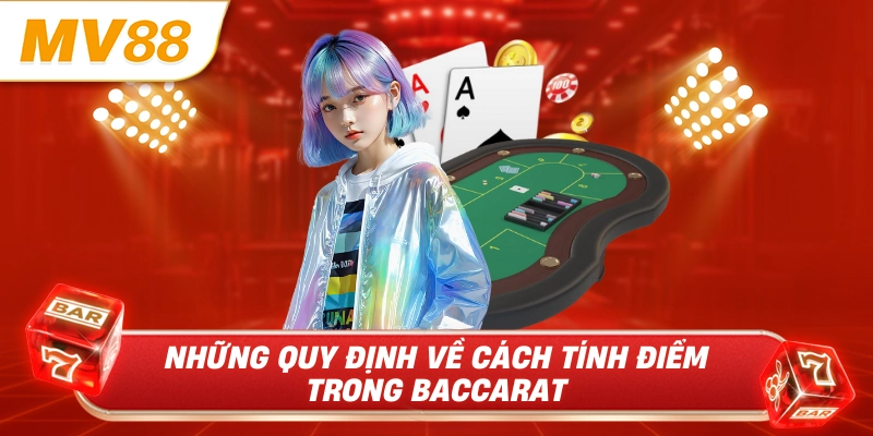 Những quy định về cách tính điểm trong baccarat 