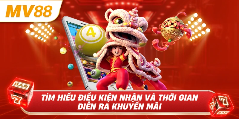 Tìm hiểu điều kiện nhận và thời gian diễn ra khuyến mãi 
